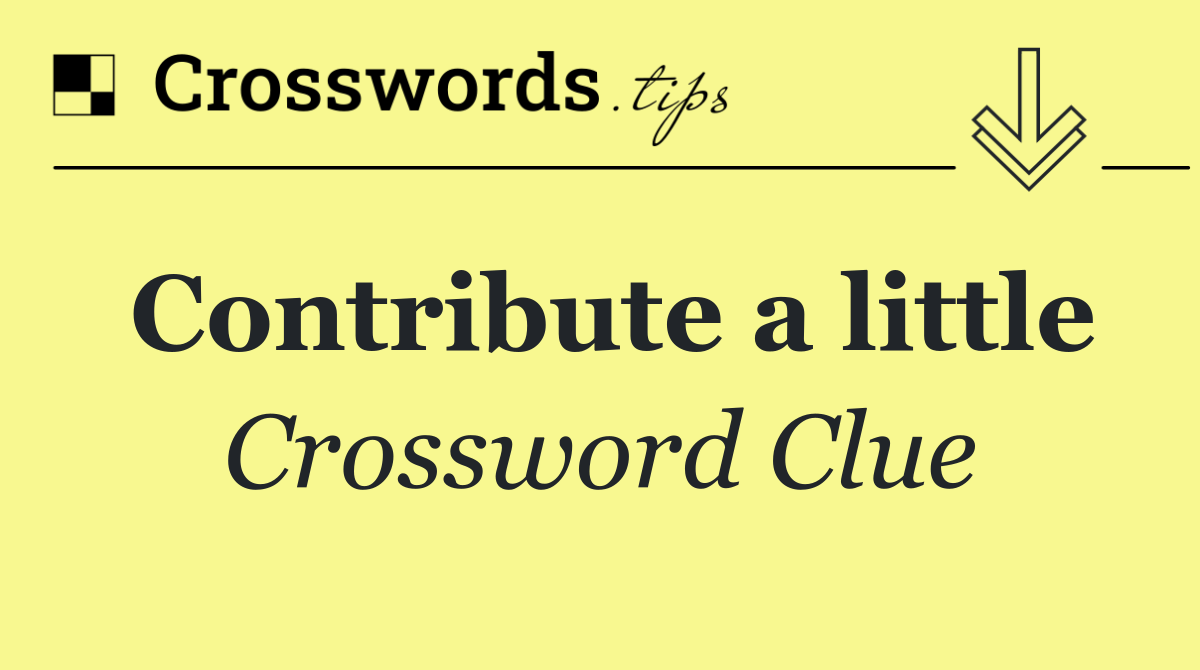 Contribute a little