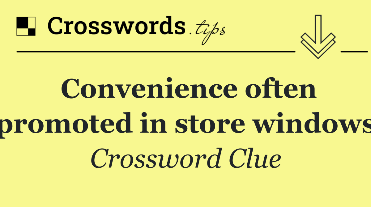 Convenience often promoted in store windows