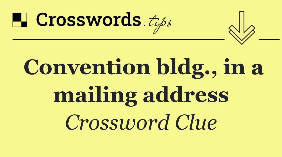 Convention bldg., in a mailing address