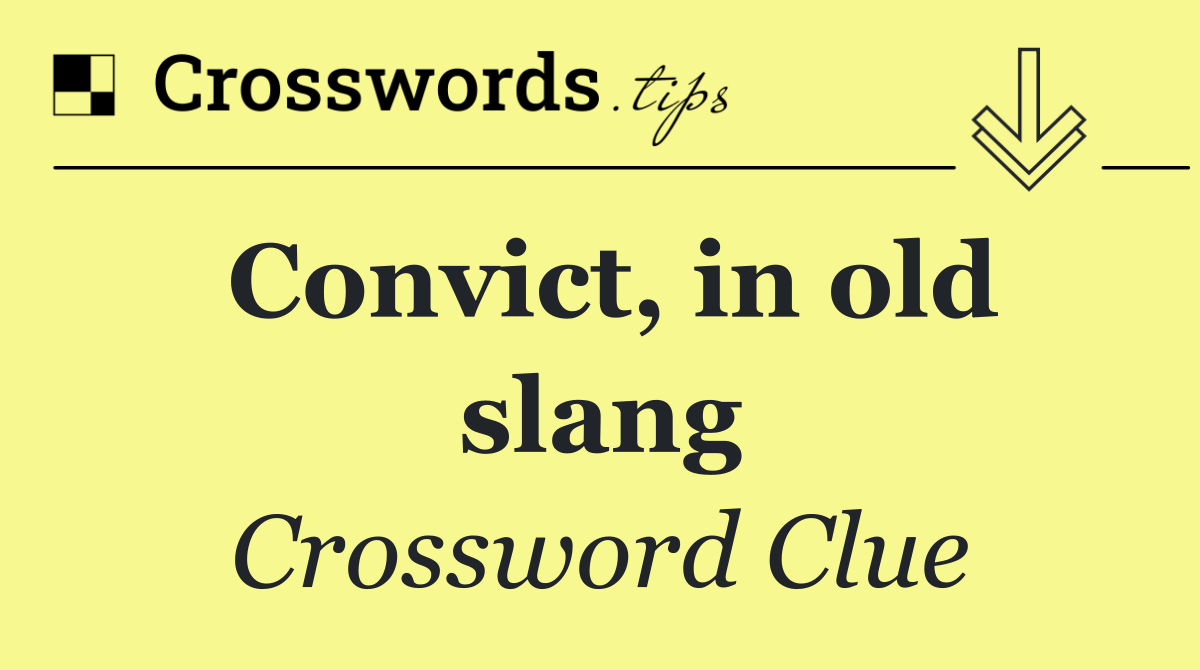Convict, in old slang