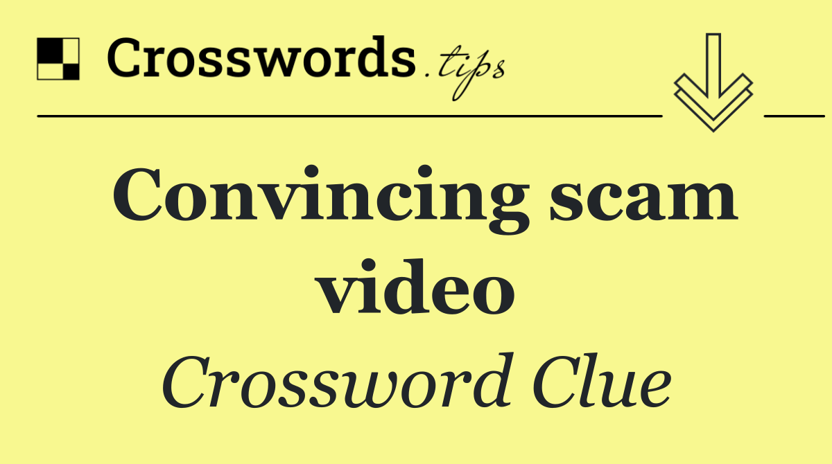 Convincing scam video
