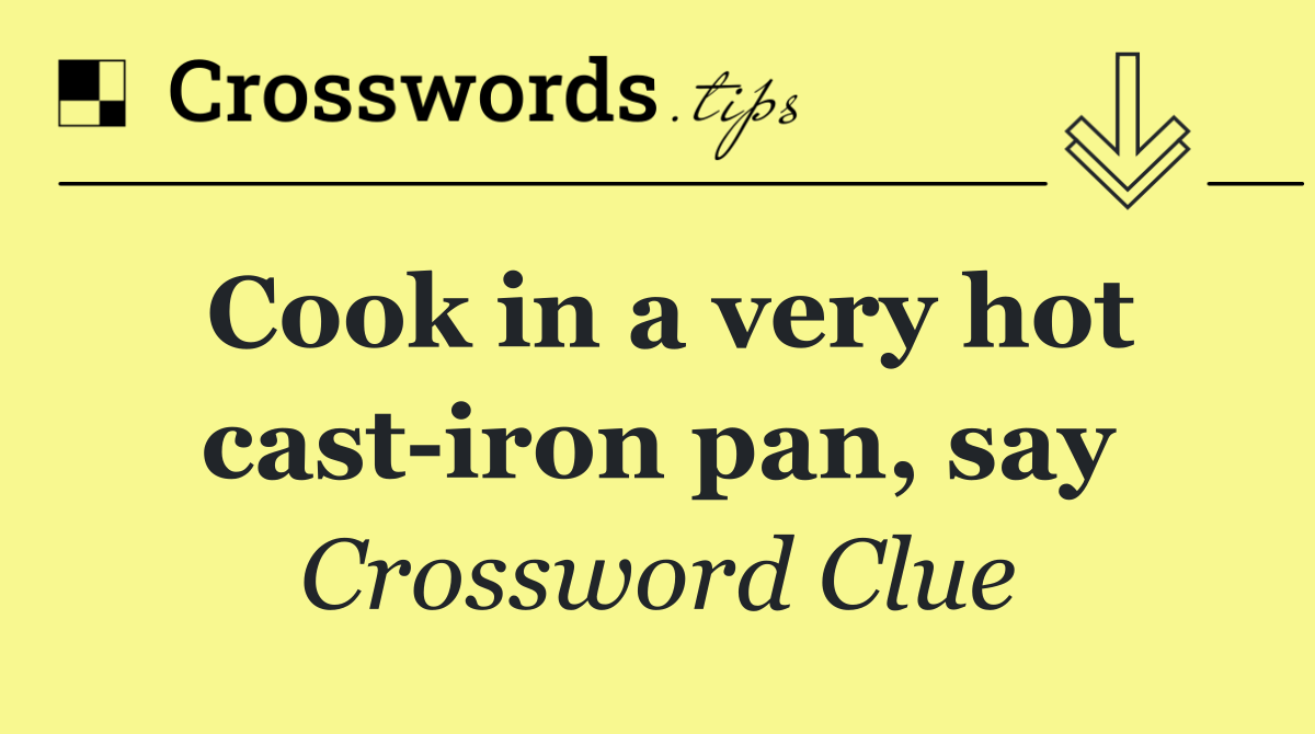 Cook in a very hot cast iron pan, say