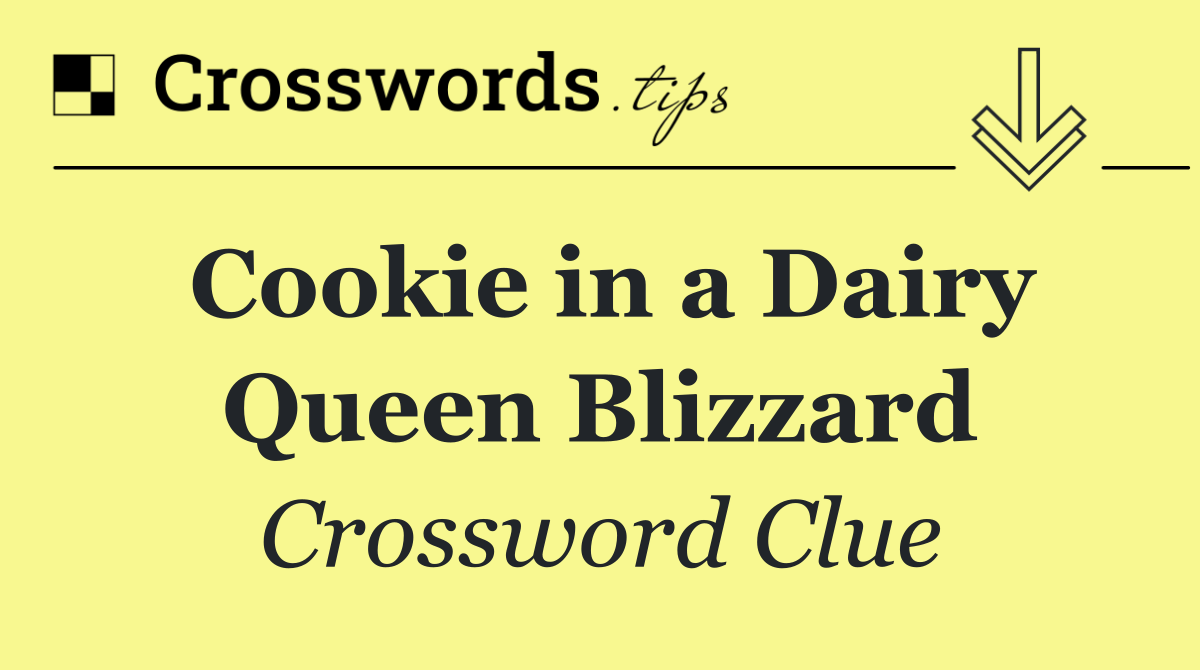 Cookie in a Dairy Queen Blizzard