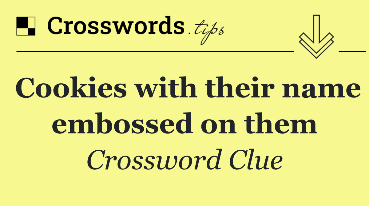 Cookies with their name embossed on them