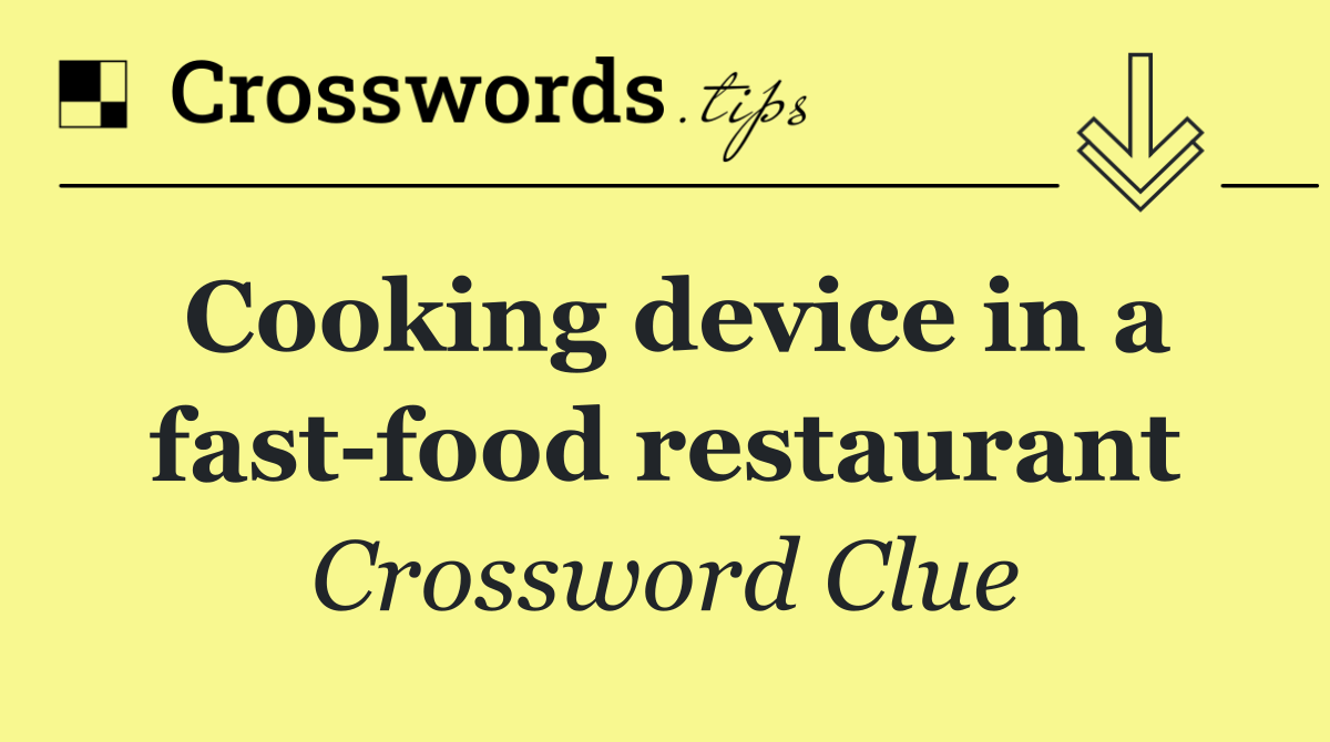 Cooking device in a fast food restaurant