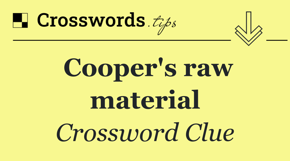 Cooper's raw material