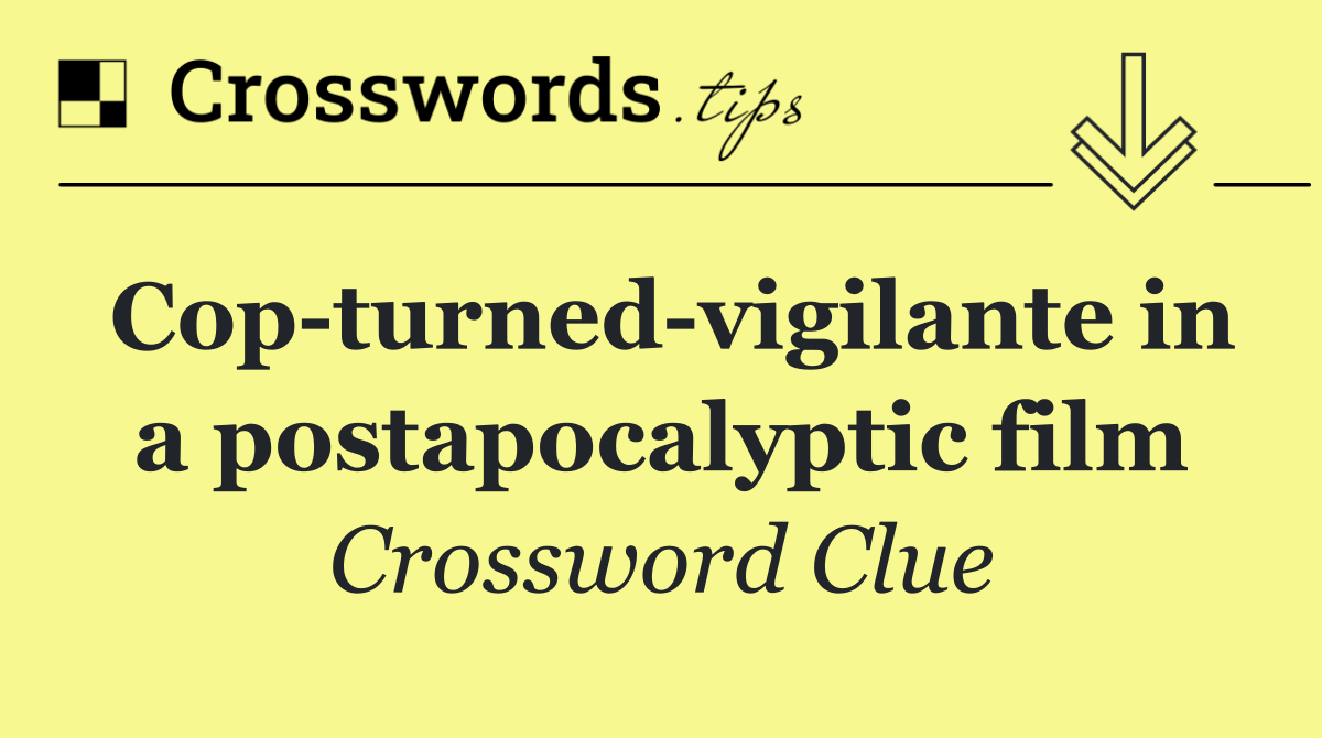 Cop turned vigilante in a postapocalyptic film