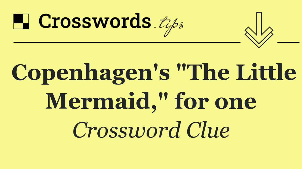 Copenhagen's "The Little Mermaid," for one