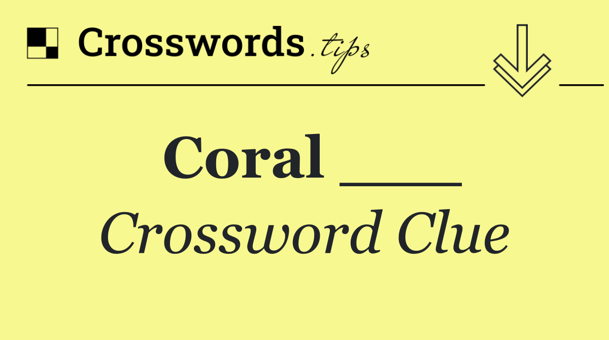Coral ___