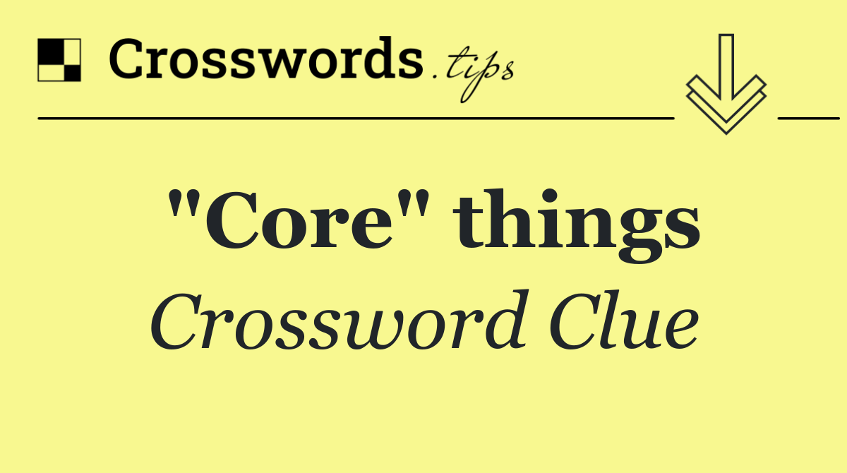 "Core" things