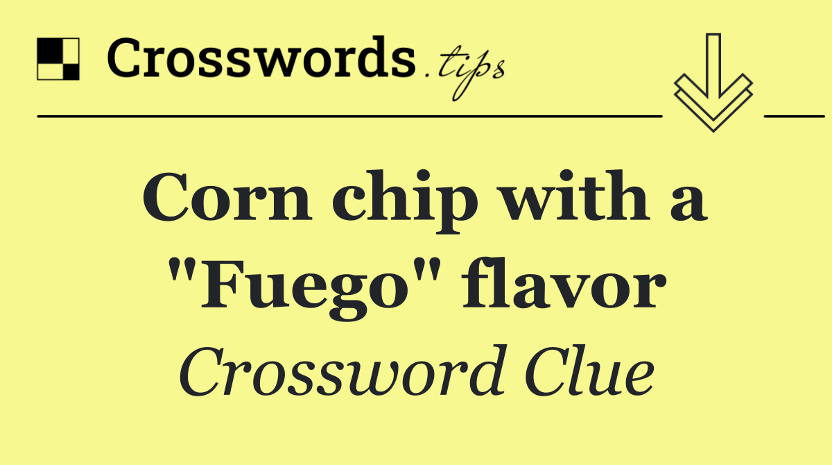 Corn chip with a "Fuego" flavor