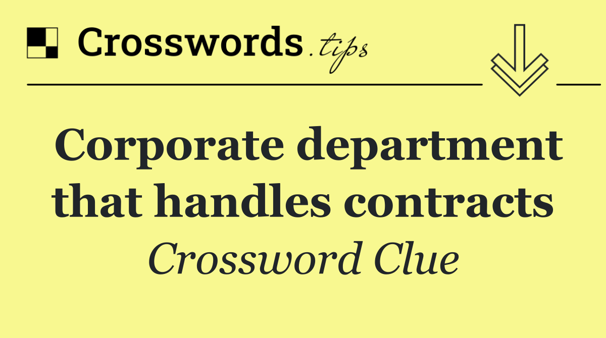 Corporate department that handles contracts