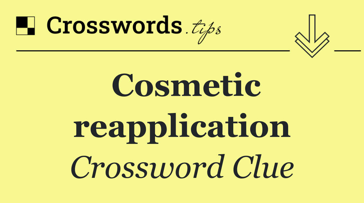 Cosmetic reapplication