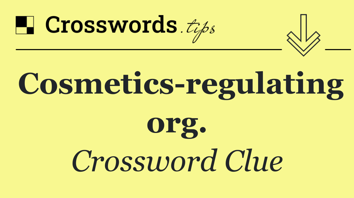 Cosmetics regulating org.