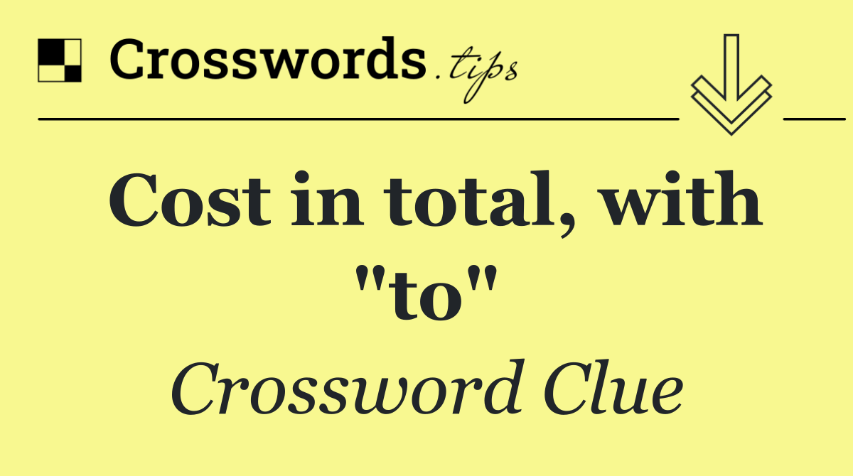 Cost in total, with "to"