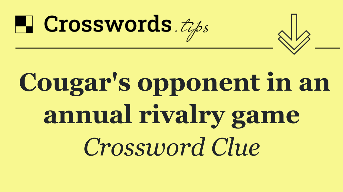 Cougar's opponent in an annual rivalry game