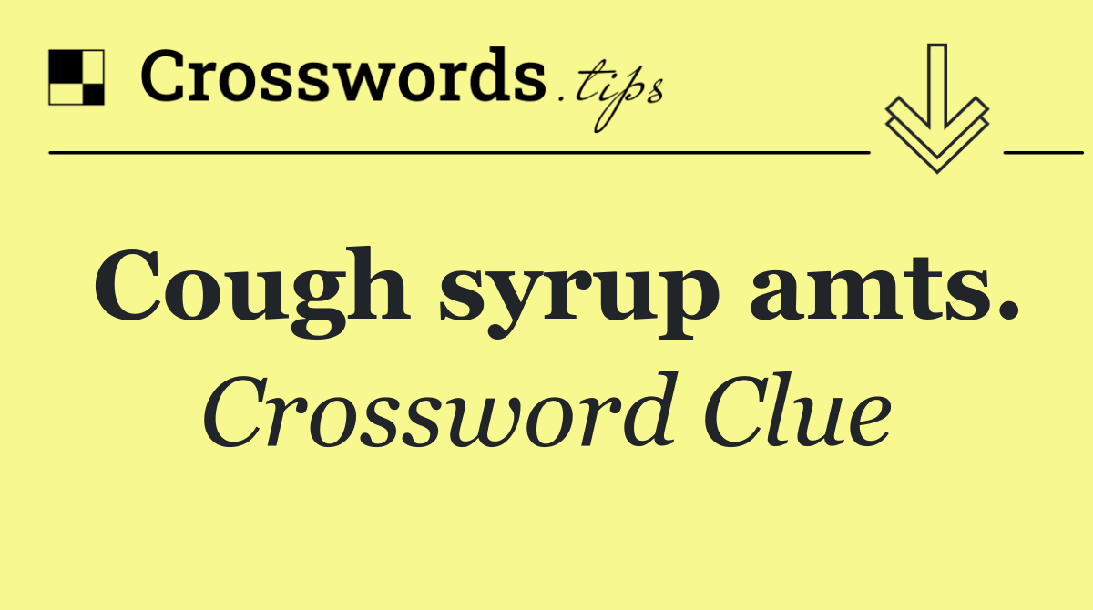 Cough syrup amts.