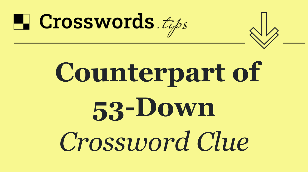 Counterpart of 53 Down