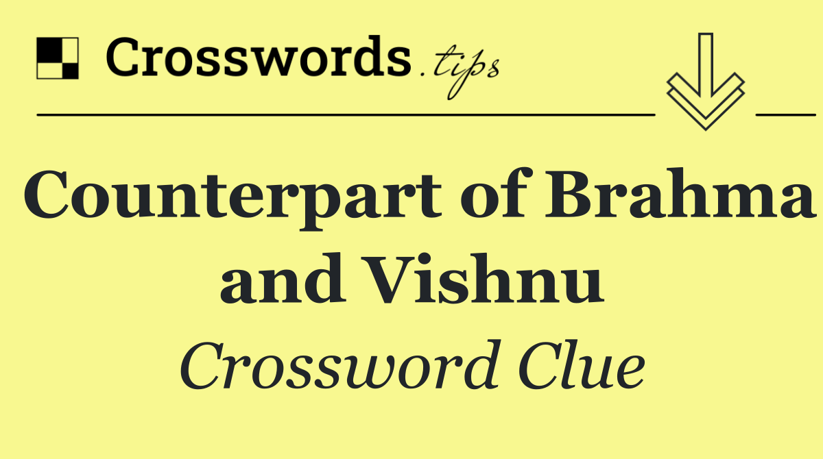 Counterpart of Brahma and Vishnu