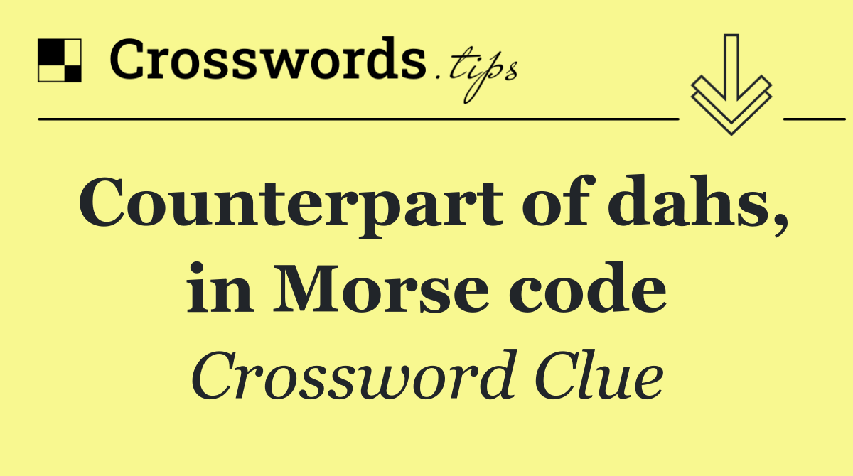 Counterpart of dahs, in Morse code