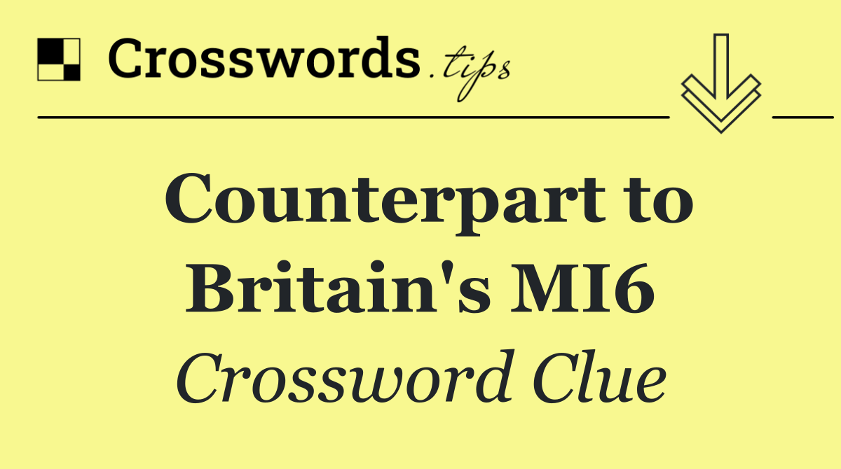 Counterpart to Britain's MI6