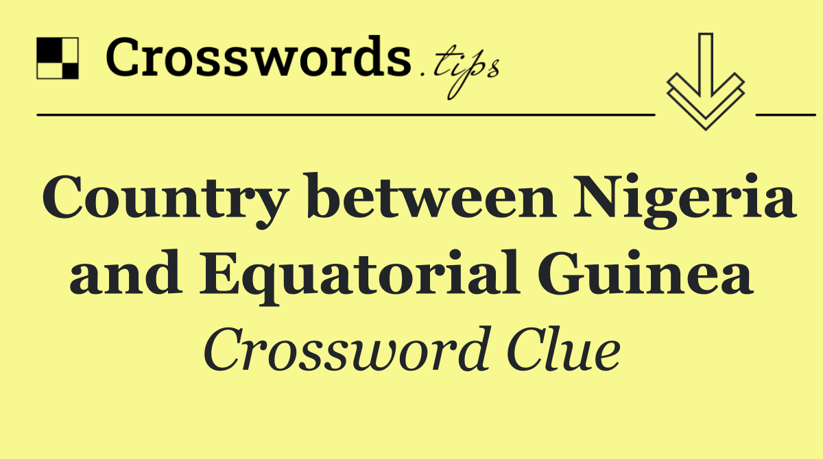 Country between Nigeria and Equatorial Guinea