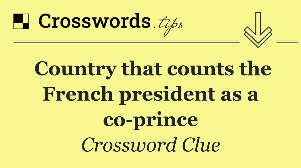 Country that counts the French president as a co prince