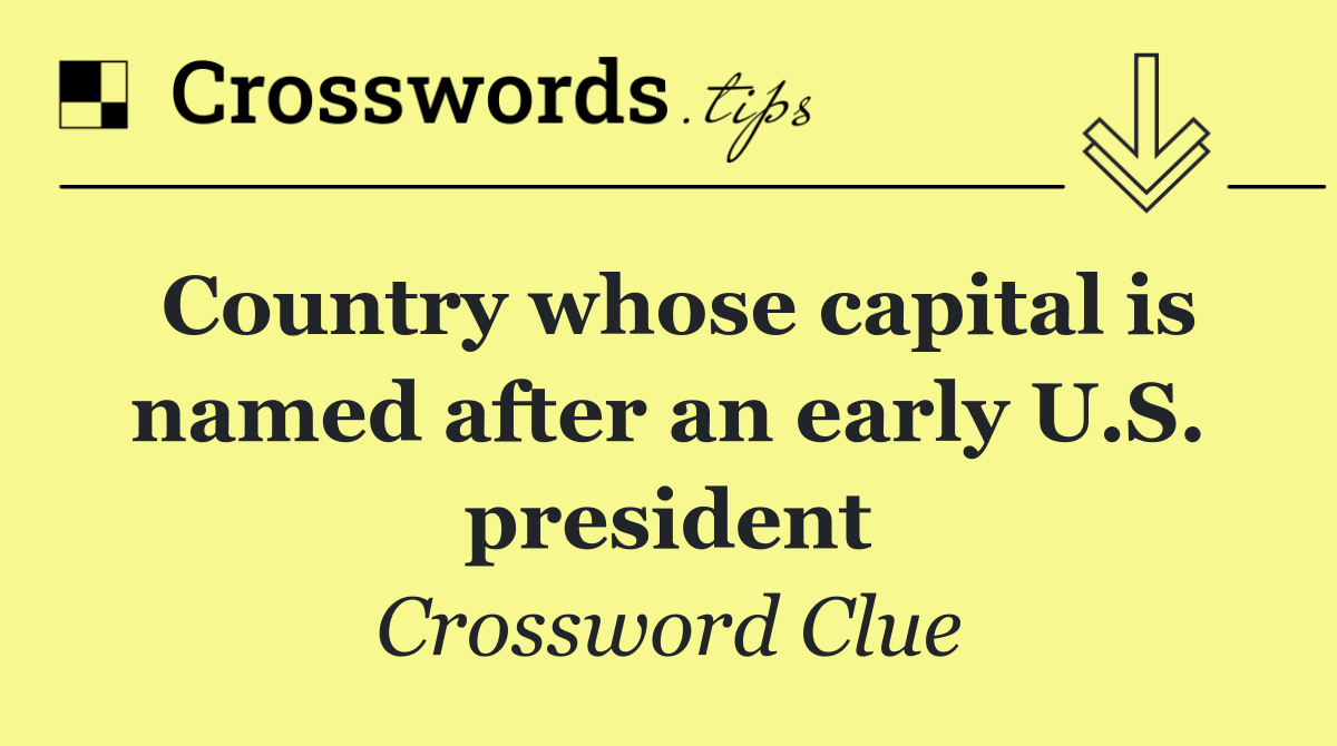 Country whose capital is named after an early U.S. president