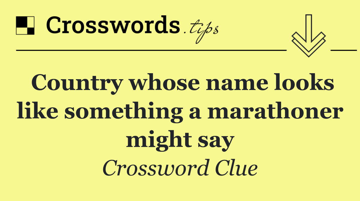 Country whose name looks like something a marathoner might say