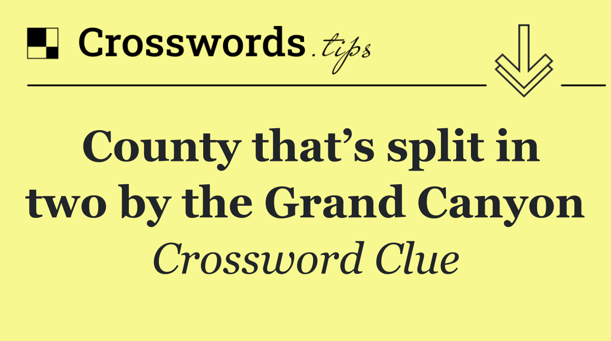 County that’s split in two by the Grand Canyon