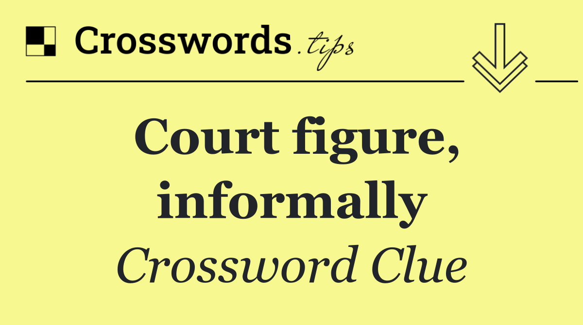 Court figure, informally