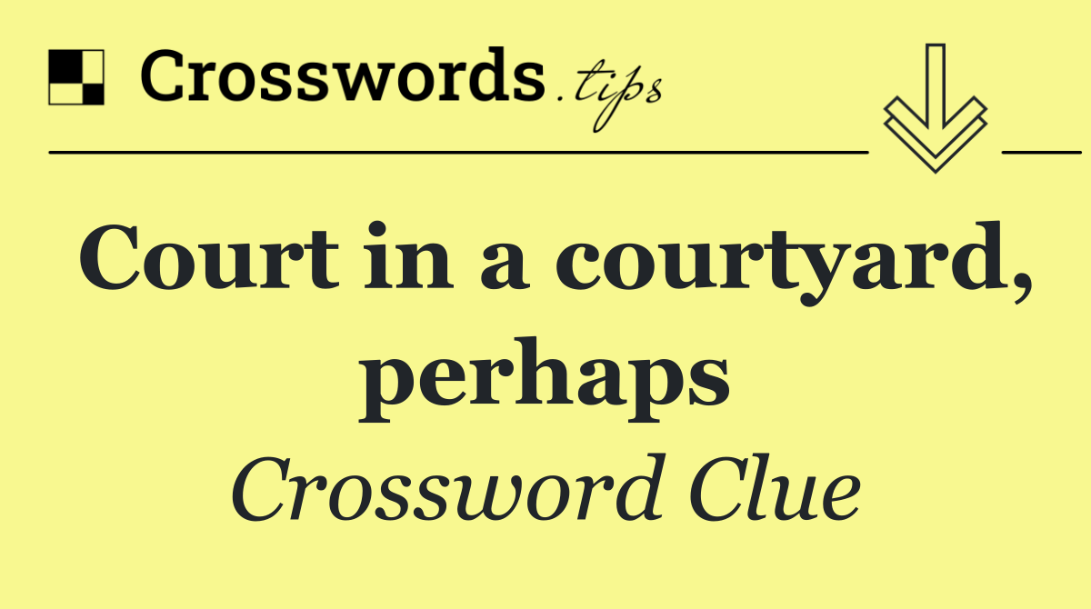 Court in a courtyard, perhaps
