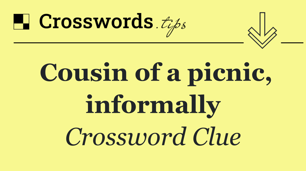 Cousin of a picnic, informally
