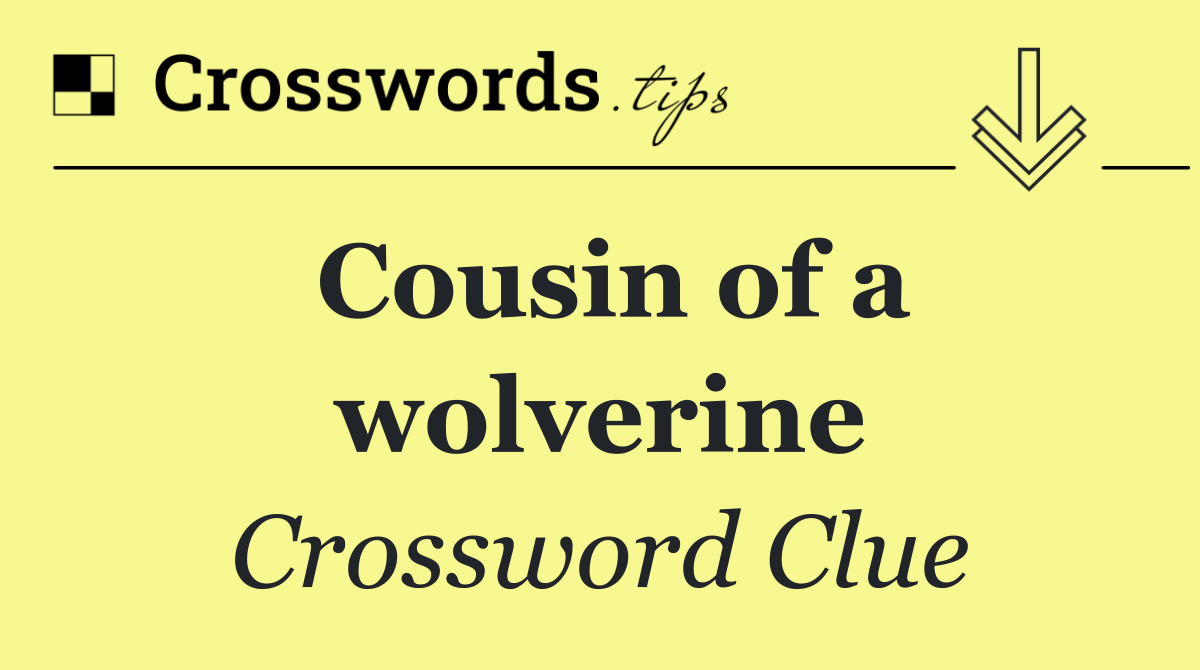 Cousin of a wolverine