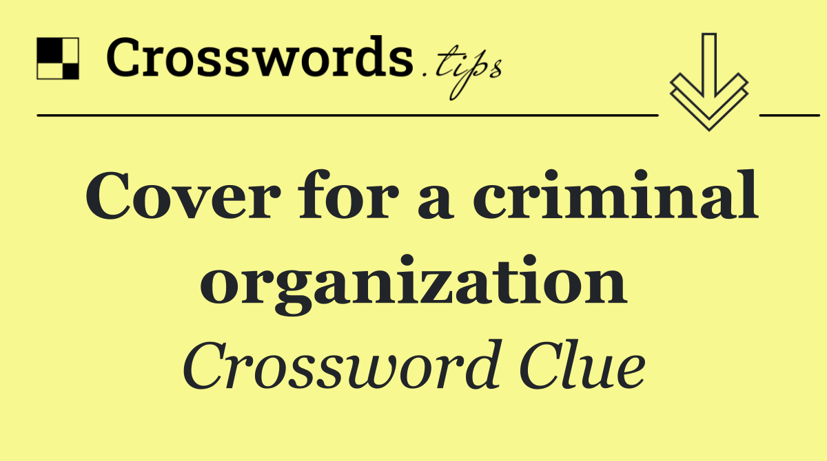 Cover for a criminal organization