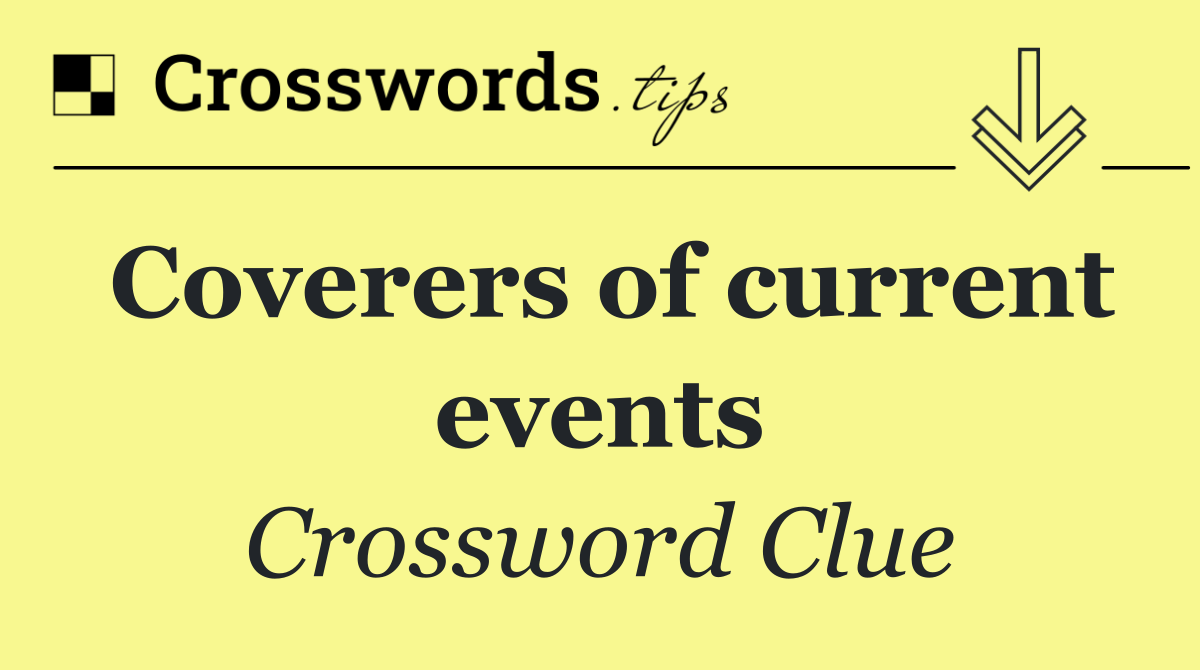 Coverers of current events