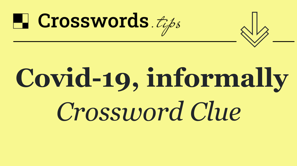 Covid 19, informally