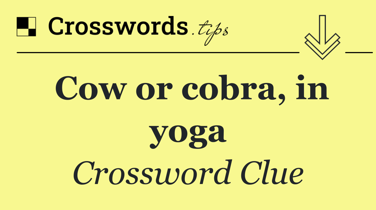 Cow or cobra, in yoga