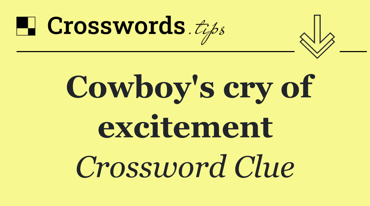 Cowboy's cry of excitement