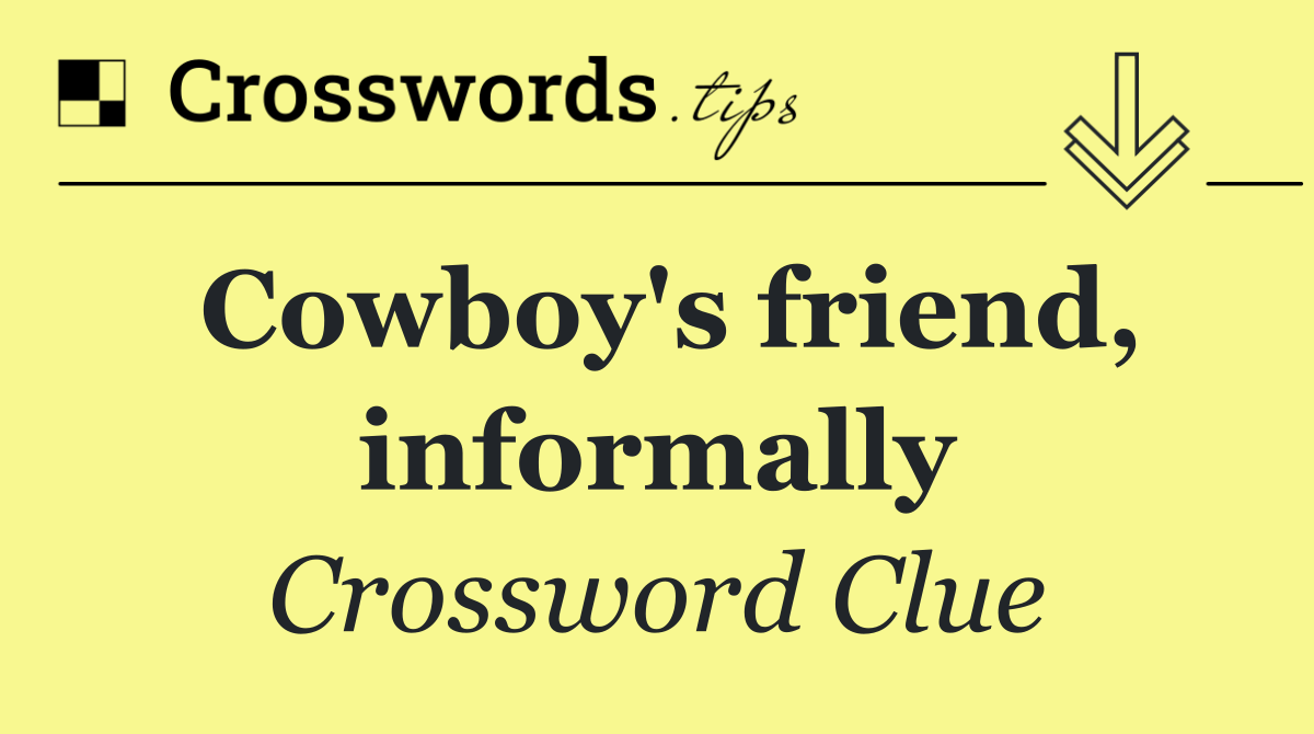 Cowboy's friend, informally