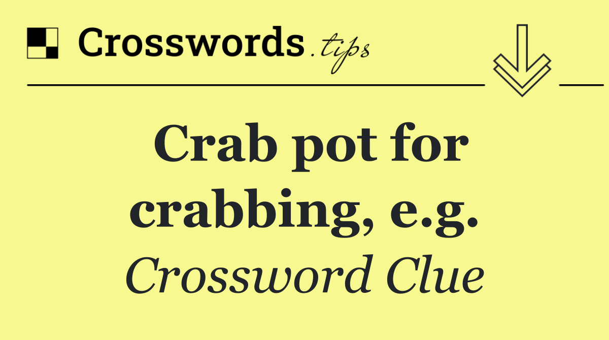 Crab pot for crabbing, e.g.