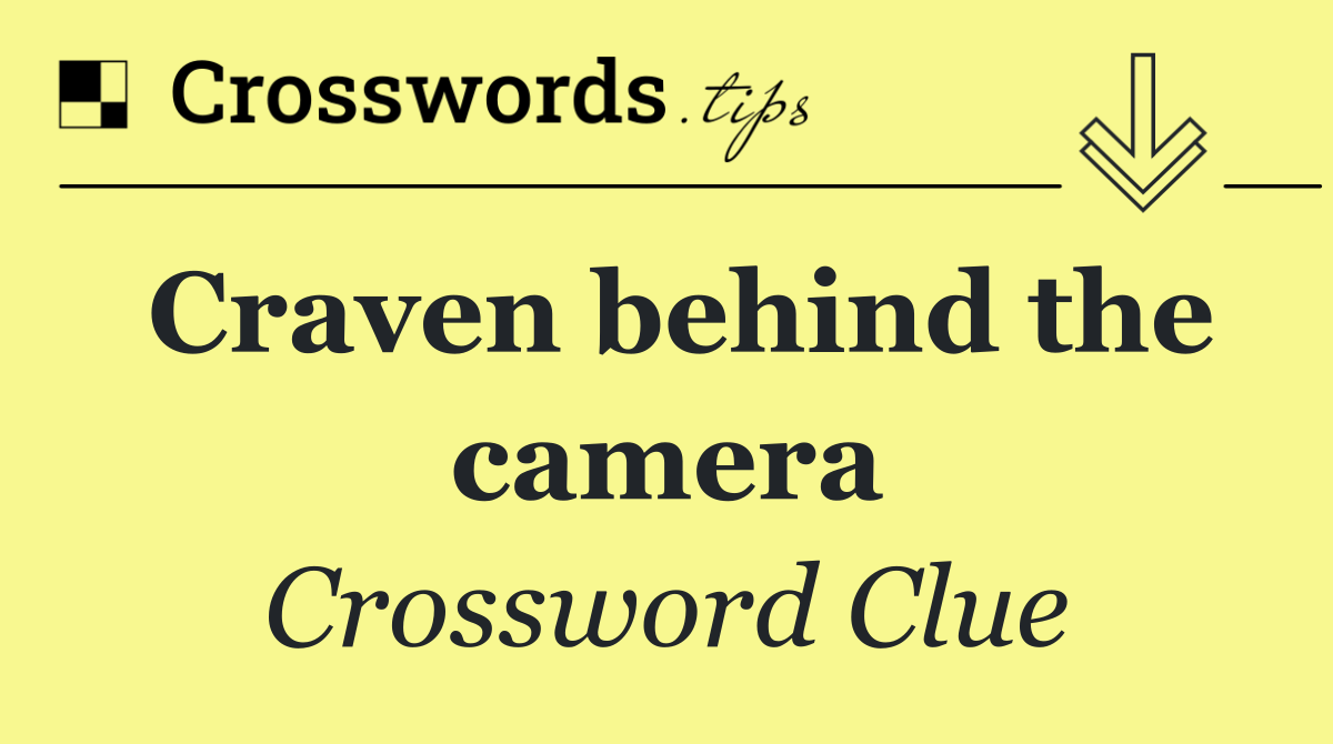 Craven behind the camera