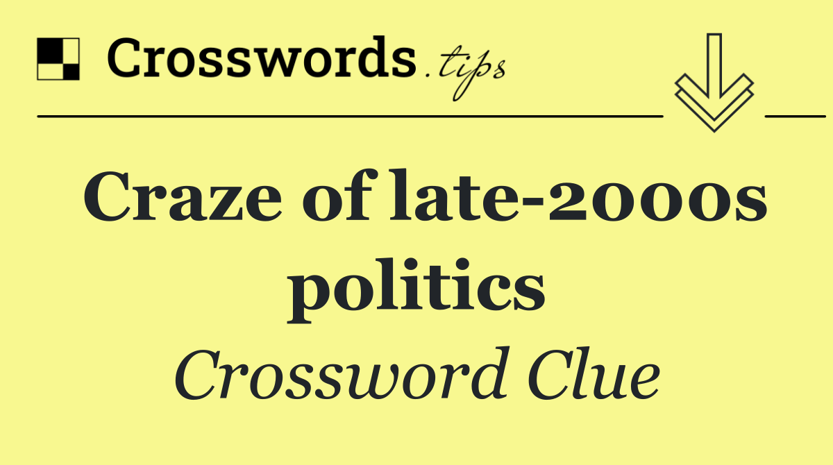 Craze of late 2000s politics