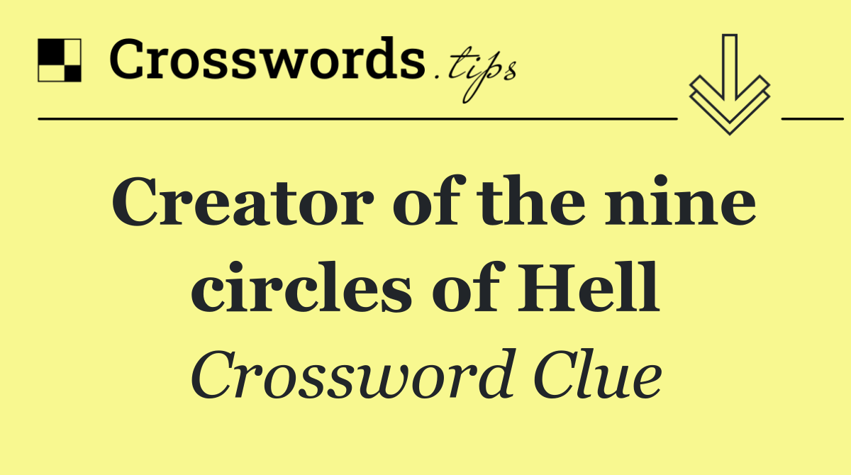 Creator of the nine circles of Hell