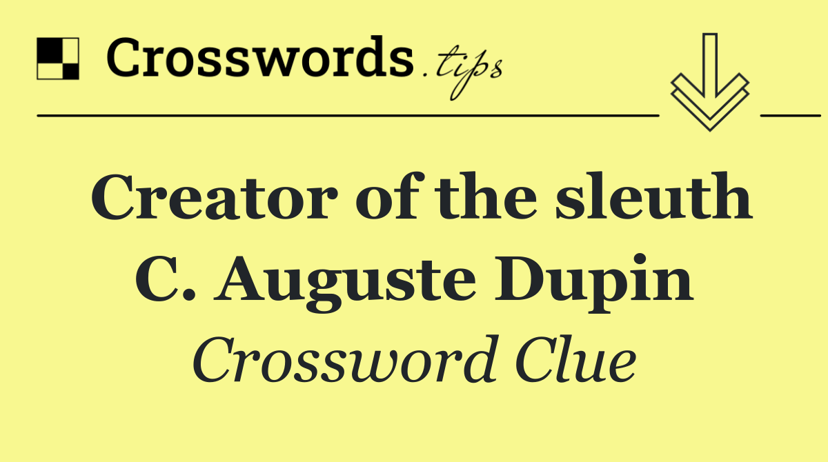 Creator of the sleuth C. Auguste Dupin