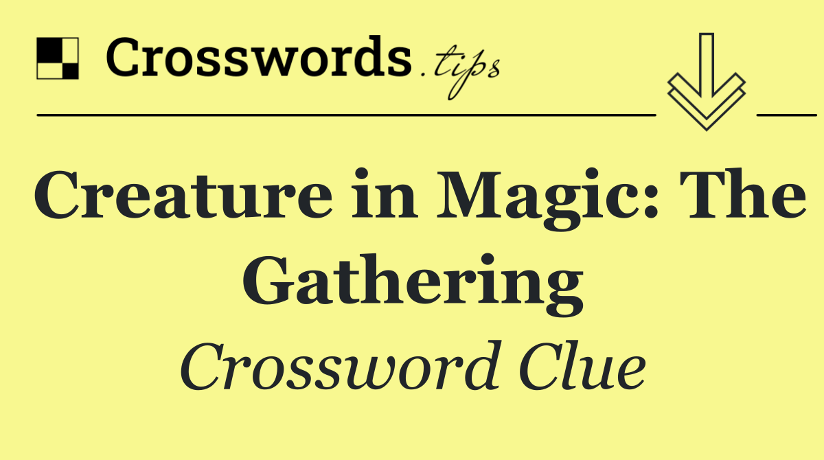 Creature in Magic: The Gathering