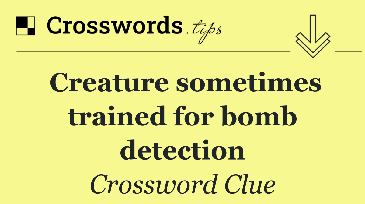 Creature sometimes trained for bomb detection
