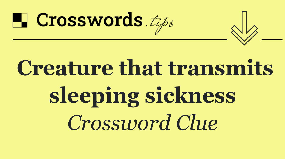 Creature that transmits sleeping sickness