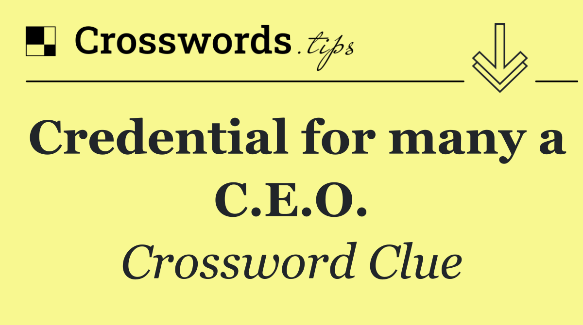 Credential for many a C.E.O.
