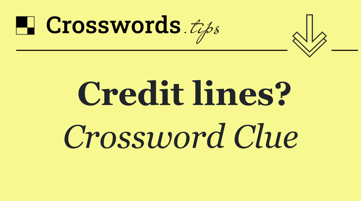Credit lines?